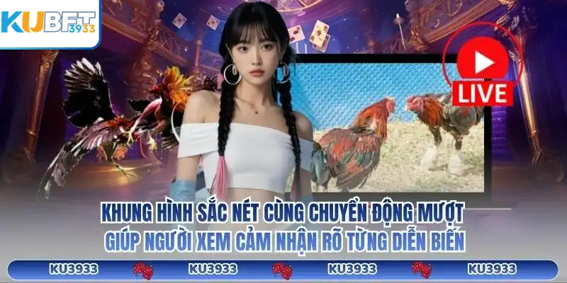Khung hình sắc nét cùng chuyển động mượt giúp người xem cảm nhận rõ từng diễn biến ku3933