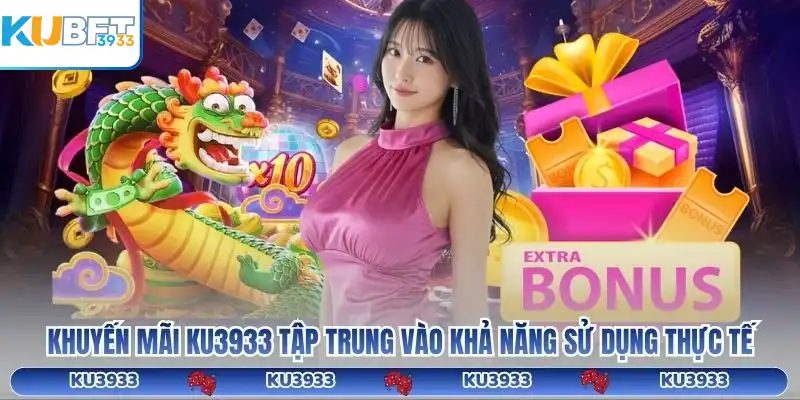 Khuyến mãi KU3933 tập trung vào khả năng sử dụng thực tế